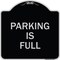 Signmission Designer Series Parking Is Full, Black & Silver Heavy-Gauge Aluminum Sign, 18" x 18", BS-1818-22701 A-DES-BS-1818-22701 - alternate 1